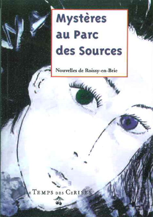 Mystère au Parc des Sources, Nouvelles, Roissy en Brie, Le Temps des cerises, 2009